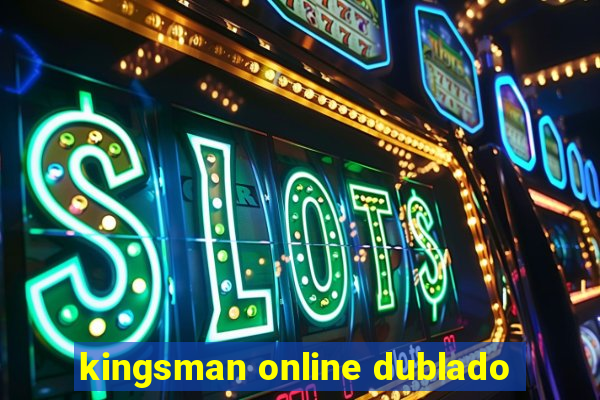 kingsman online dublado